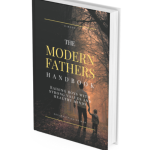 The Modern Fathers Handbook: Raising Boys with Strong Values and Healthy Minds